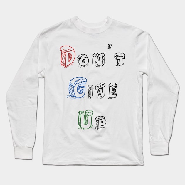 Don't give up Long Sleeve T-Shirt by Tshirtstory